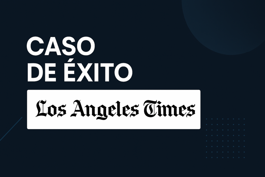 Caso de éxito Los Angeles Times